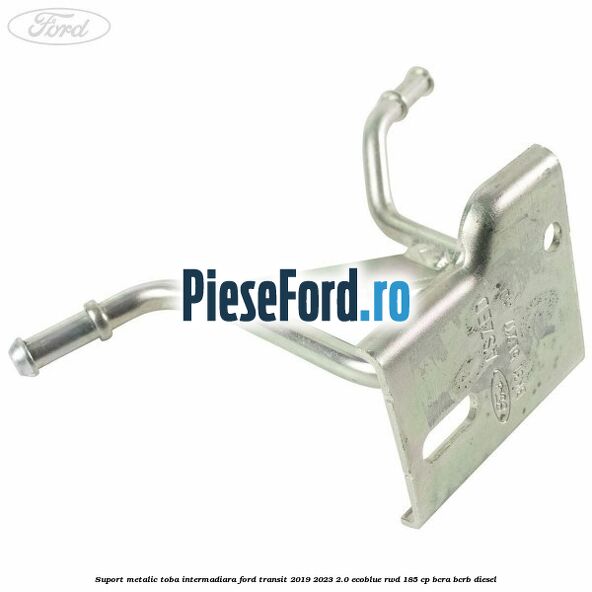 Suport metalic toba intermadiara Ford Transit 2019-2023 2.0 EcoBlue RWD 185 cp Suport metalic toba intermadiara Ford Transit 2019-2023 2.0 EcoBlue RWD 185 cp BCRA, BCRB diesel