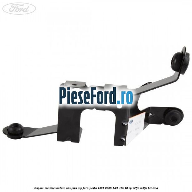 Suport metalic unitate ABS fara ESP Ford Fiesta 2005-2008 1.25 16V 70 cp Suport metalic unitate ABS fara ESP Ford Fiesta 2005-2008 1.25 16V 70 cp M7JA, M7JB benzina
