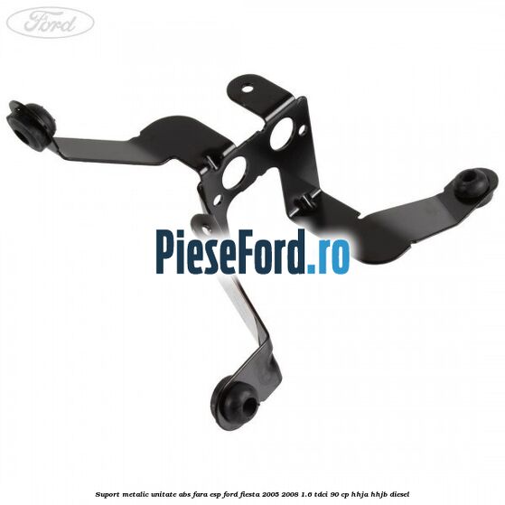 Suport metalic unitate ABS fara ESP Ford Fiesta 2005-2008 1.6 TDCi 90 cp Suport metalic unitate ABS fara ESP Ford Fiesta 2005-2008 1.6 TDCi 90 cp HHJA, HHJB diesel