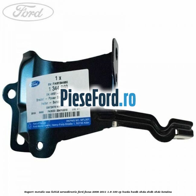 Suport metalic vas lichid servodirectie Ford Focus 2008-2011 1.6 100 cp Suport metalic vas lichid servodirectie Ford Focus 2008-2011 1.6 100 cp HWDA, HWDB, SHDA, SHDB, SHDC benzina