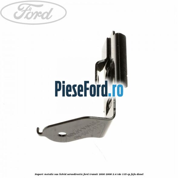 Suport metalic vas lichid servodirectie Ford Transit 2000-2006 2.4 TDE 115 cp FXFA diesel