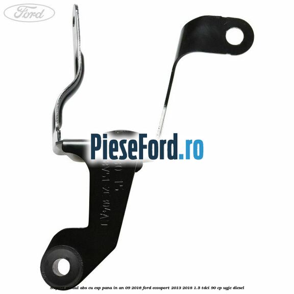 Suport modul ABS cu ESP pana in an 09/2016 Ford EcoSport 2013-2018 1.5 TDCi 90 cp Suport modul ABS cu ESP pana in an 09/2016 Ford EcoSport 2013-2018 1.5 TDCi 90 cp UGJE diesel