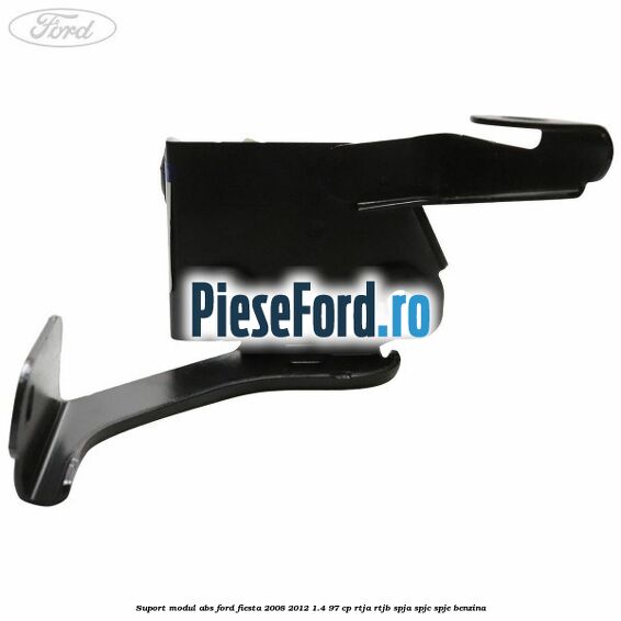 Suport modul ABS Ford Fiesta 2008-2012 1.4 97 cp Suport modul ABS Ford Fiesta 2008-2012 1.4 97 cp RTJA, RTJB, SPJA, SPJC, SPJE benzina