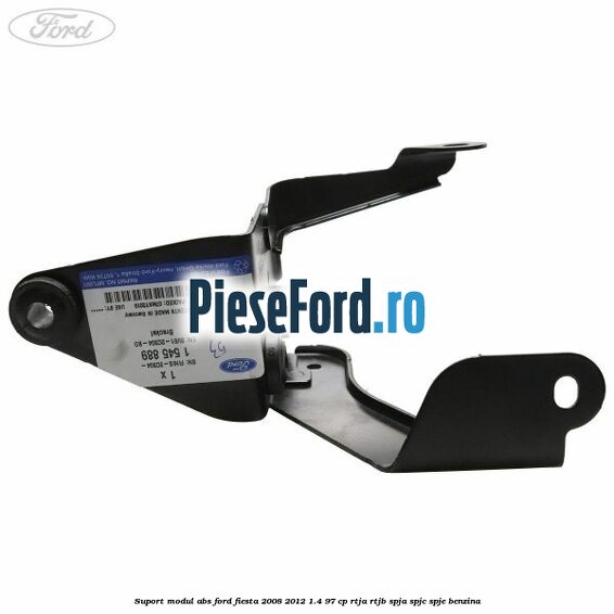 Suport modul ABS Ford Fiesta 2008-2012 1.4 97 cp Suport modul ABS Ford Fiesta 2008-2012 1.4 97 cp RTJA, RTJB, SPJA, SPJC, SPJE benzina