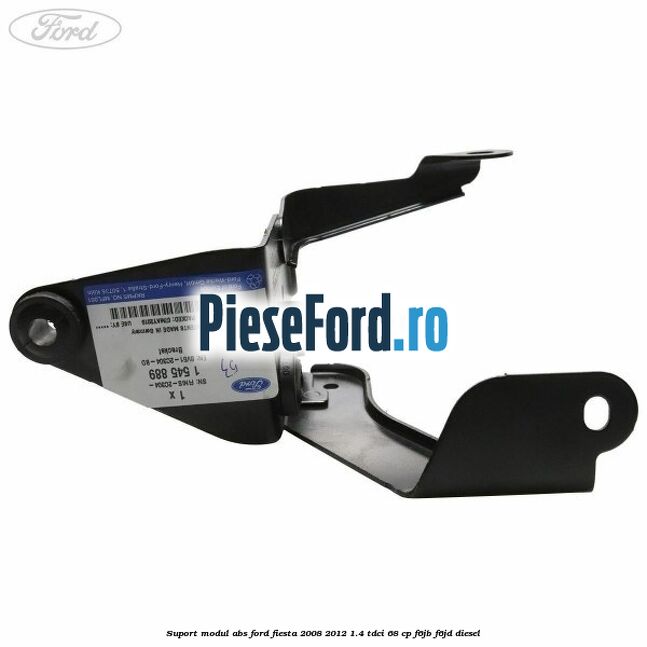Suport modul ABS Ford Fiesta 2008-2012 1.4 TDCi 68 cp F6JB, F6JD diesel