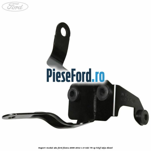 Suport modul ABS Ford Fiesta 2008-2012 1.6 TDCi 75 cp HHJF, UBJA diesel