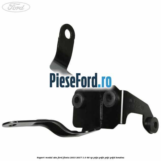 Suport modul ABS Ford Fiesta 2013-2017 1.0 80 cp P4JA, P4JB, P4JC, P4JD benzina