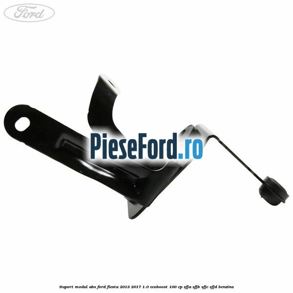 Suport modul ABS Ford Fiesta 2013-2017 1.0 EcoBoost 100 cp SFJA, SFJB, SFJC, SFJD benzina
