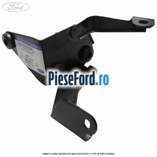 Suport modul ABS Ford Ka plus 2016-2018 1.2 70 cp B2KA benzina