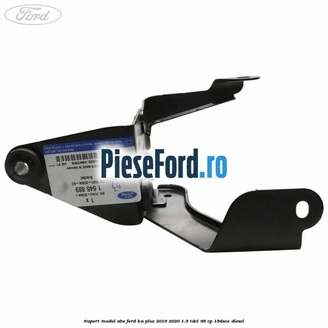 Suport modul ABS Ford Ka plus 2019-2020 1.5 TDCI 95 cp 15DSOX diesel
