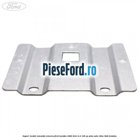 Suport modul comanda remorca Ford Mondeo 2008-2014 2.0 145 cp AOBA, AOBC, TBBA, TBBB benzina