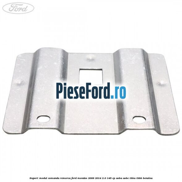 Suport modul comanda remorca Ford Mondeo 2008-2014 2.0 145 cp AOBA, AOBC, TBBA, TBBB benzina