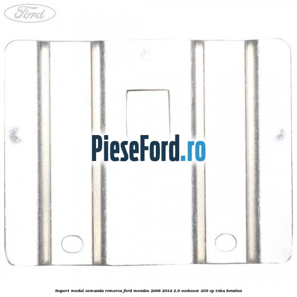 Suport modul comanda remorca Ford Mondeo 2008-2014 2.0 EcoBoost 203 cp TNBA benzina