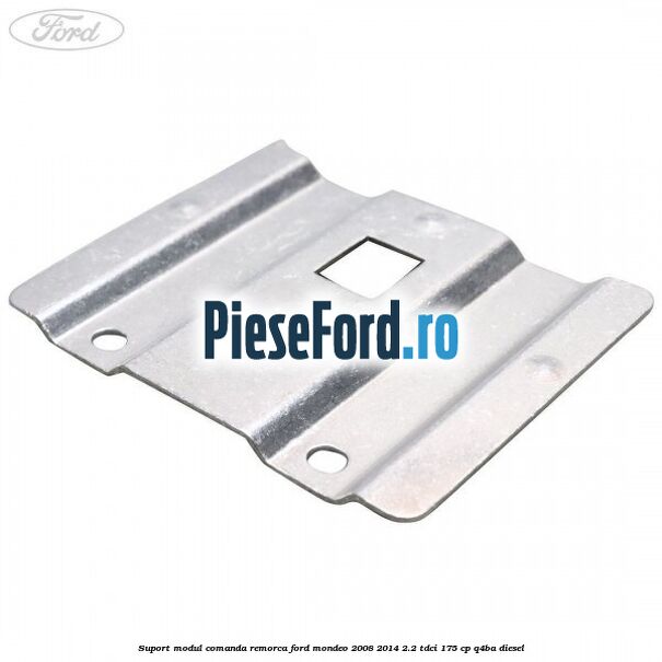 Suport modul comanda remorca Ford Mondeo 2008-2014 2.2 TDCi 175 cp Q4BA diesel