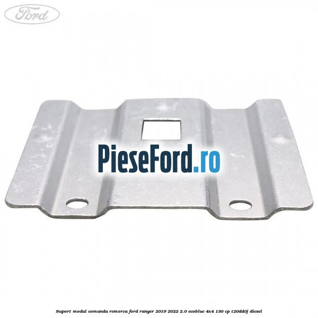 Suport modul comanda remorca Ford Ranger 2019-2022 2.0 EcoBlue 4x4 130 cp T20DD0J diesel