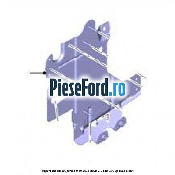 Suport modul ECU Ford C-Max 2016-2020 2.0 TDCi 170 cp T8DE diesel