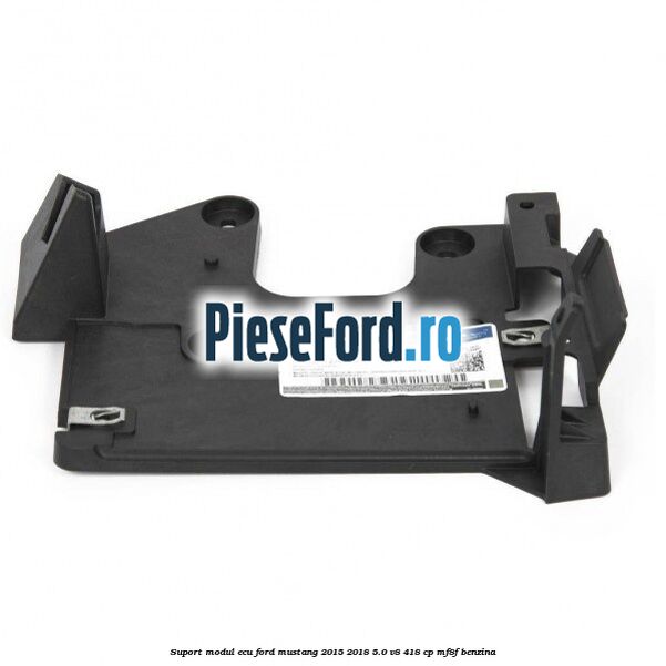 Suport modul ECU Ford Mustang 2015-2018 5.0 V8 418 cp MF8F benzina