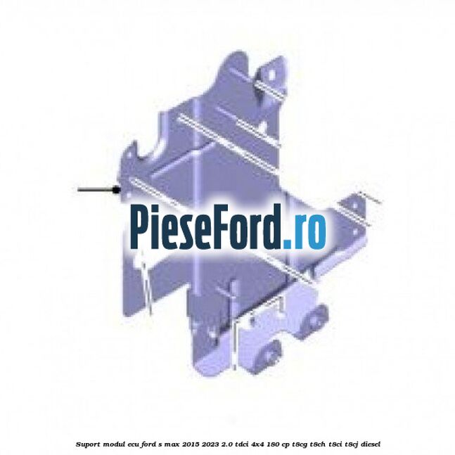 Suport modul ECU Ford S-Max 2015-2023 2.0 TDCi 4x4 180 cp T8CG, T8CH, T8CI, T8CJ diesel
