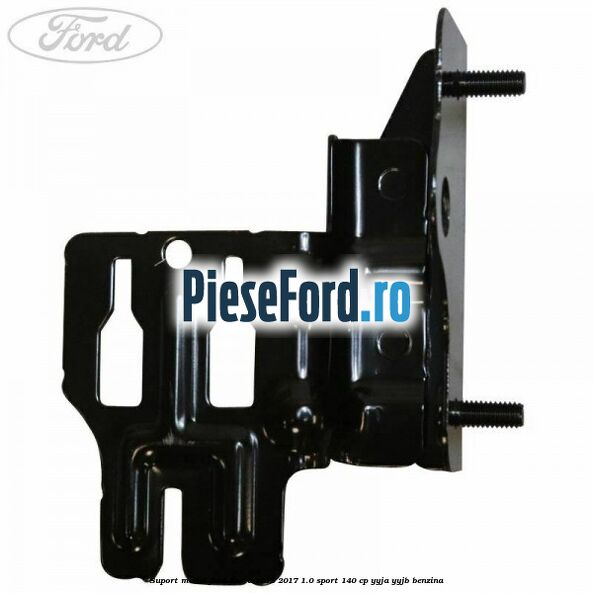 Suport modul Ford Fiesta 2013-2017 1.0 Sport 140 cp Suport modul Ford Fiesta 2013-2017 1.0 Sport 140 cp YYJA, YYJB benzina
