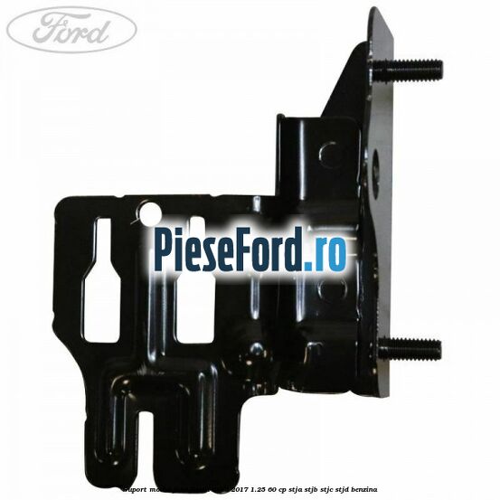 Suport modul Ford Fiesta 2013-2017 1.25 60 cp STJA, STJB, STJC, STJD benzina