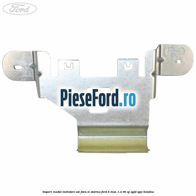 Suport modul inchidere usi fata si alarma Ford B-Max 1.4 90 cp SPJD, SPJE benzina