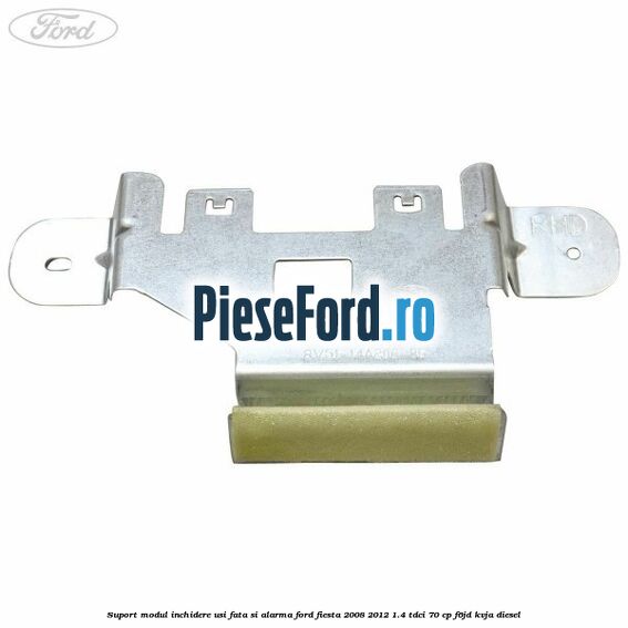 Suport modul inchidere usi fata si alarma Ford Fiesta 2008-2012 1.4 TDCi 70 cp F6JD, KVJA diesel