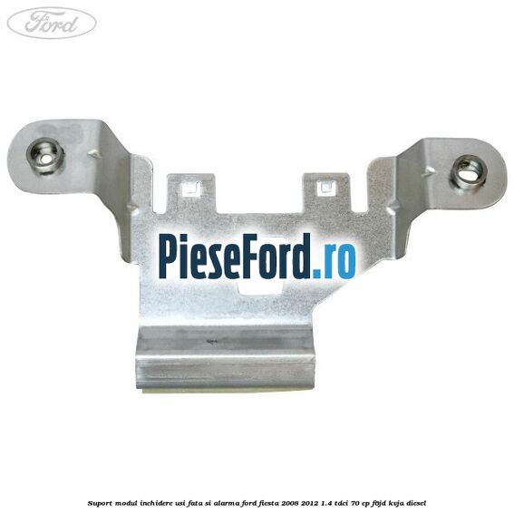 Suport modul inchidere usi fata si alarma Ford Fiesta 2008-2012 1.4 TDCi 70 cp F6JD, KVJA diesel