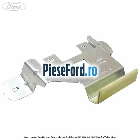Suport modul inchidere usi fata si alarma Ford Fiesta 2008-2012 1.6 TDCi 75 cp HHJF, UBJA diesel