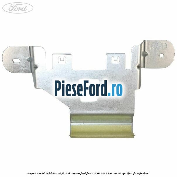 Suport modul inchidere usi fata si alarma Ford Fiesta 2008-2012 1.6 TDCi 95 cp Suport modul inchidere usi fata si alarma Ford Fiesta 2008-2012 1.6 TDCi 95 cp T3JA, TZJA, TZJB diesel