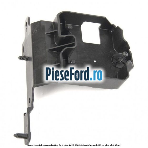 Suport modul viteza adaptiva Ford Edge 2019-2022 2.0 EcoBlue AWD 238 cp YLCA, YLCB diesel