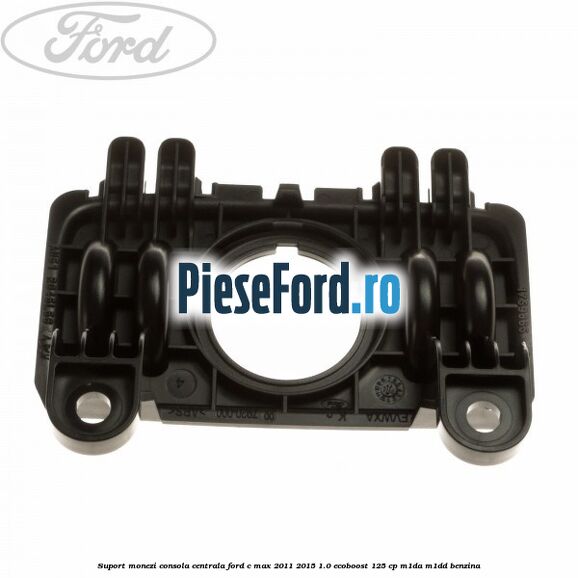 Suport monezi consola centrala Ford C-Max 2011-2015 1.0 EcoBoost 125 cp M1DA, M1DD benzina