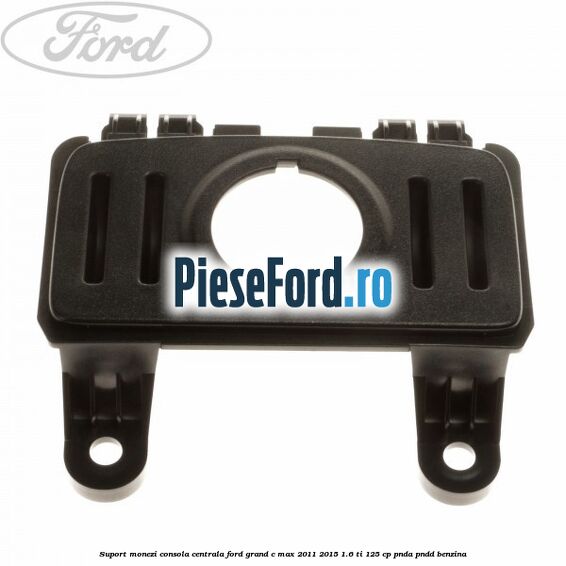 Suport monezi consola centrala Ford Grand C-Max 2011-2015 1.6 Ti 125 cp PNDA, PNDD benzina