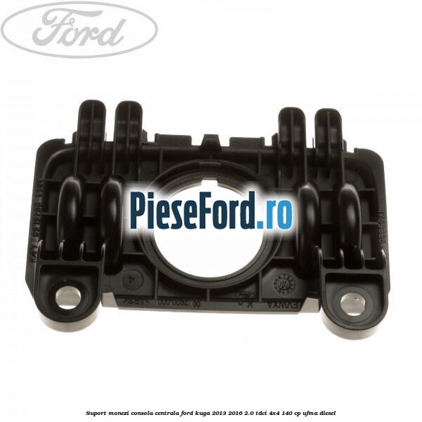 Suport monezi consola centrala Ford Kuga 2013-2016 2.0 TDCi 4x4 140 cp UFMA diesel