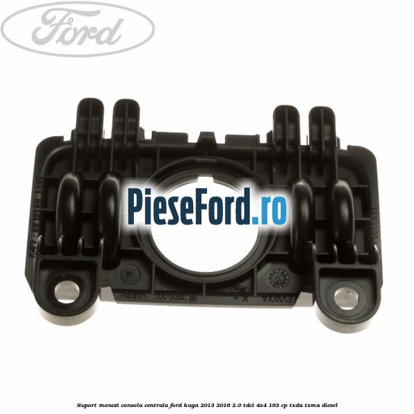 Suport monezi consola centrala Ford Kuga 2013-2016 2.0 TDCi 4x4 163 cp TXDA, TXMA diesel