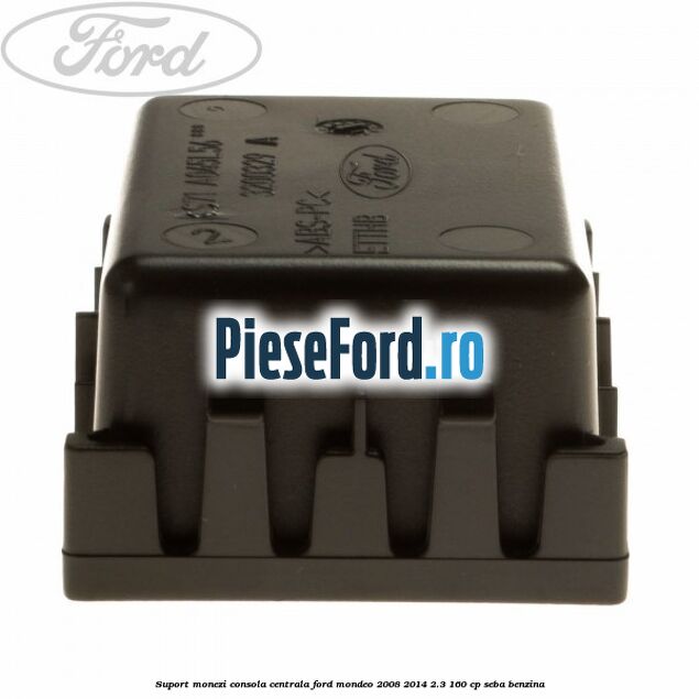 Suport monezi consola centrala Ford Mondeo 2008-2014 2.3 160 cp Suport monezi consola centrala Ford Mondeo 2008-2014 2.3 160 cp SEBA benzina