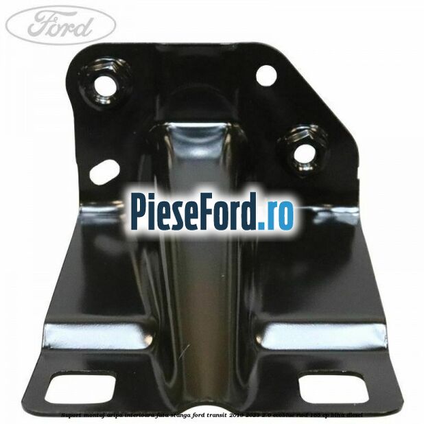 Suport montaj aripa interioara fata stanga Ford Transit 2019-2023 2.0 EcoBlue RWD 165 cp Suport montaj aripa interioara fata stanga Ford Transit 2019-2023 2.0 EcoBlue RWD 165 cp BLHA diesel