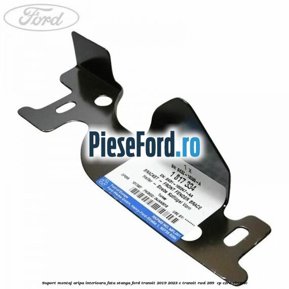 Suport montaj aripa interioara fata stanga Ford Transit 2019-2023 E-TRANSIT RWD 269  cp C2RA electric