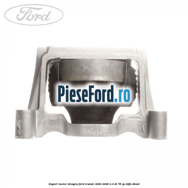 Suport motor dreapta Ford Transit 2000-2006 2.0 DI 75 cp Suport motor dreapta Ford Transit 2000-2006 2.0 DI 75 cp D3FA diesel
