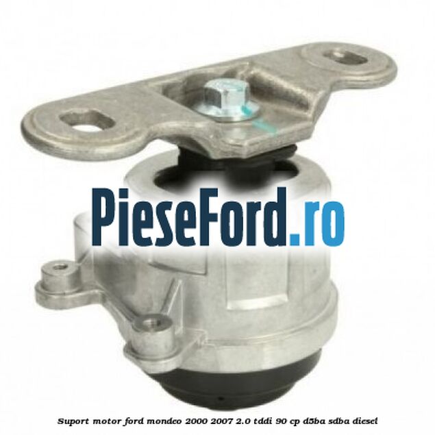 Suport motor Ford Mondeo 2000-2007 2.0 TDDI 90 cp D5BA, SDBA diesel