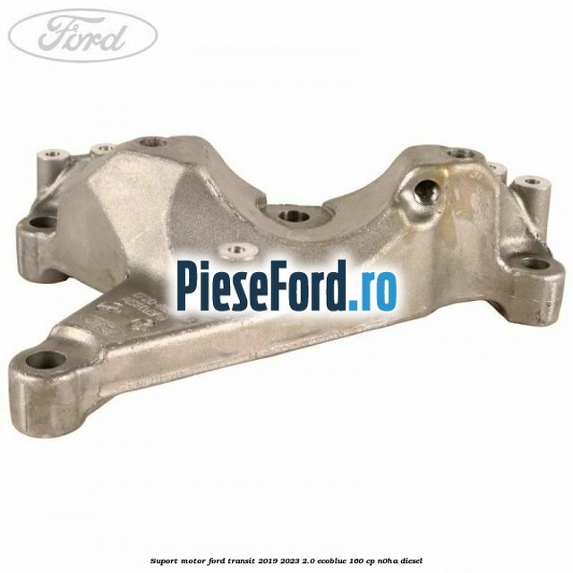 Suport motor Ford Transit 2019-2023 2.0 EcoBlue 160 cp N0HA diesel