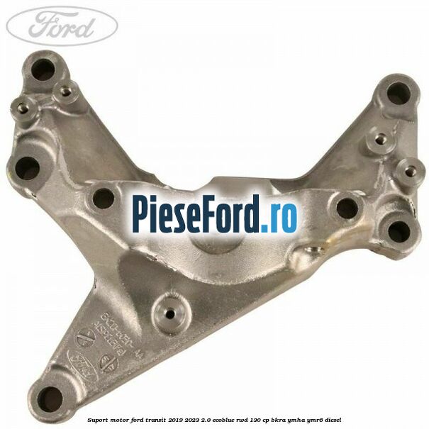 Suport motor Ford Transit 2019-2023 2.0 EcoBlue RWD 130 cp BKRA, YMHA, YMR6 diesel