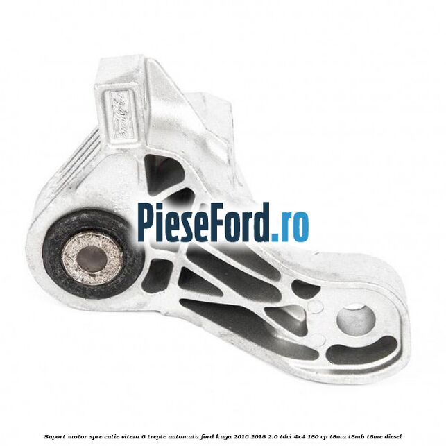 Suport motor spre cutie viteza 6 trepte automata Ford Kuga 2016-2018 2.0 TDCi 4x4 180 cp Suport motor spre cutie viteza 6 trepte automata Ford Kuga 2016-2018 2.0 TDCi 4x4 180 cp T8MA, T8MB, T8MC diesel