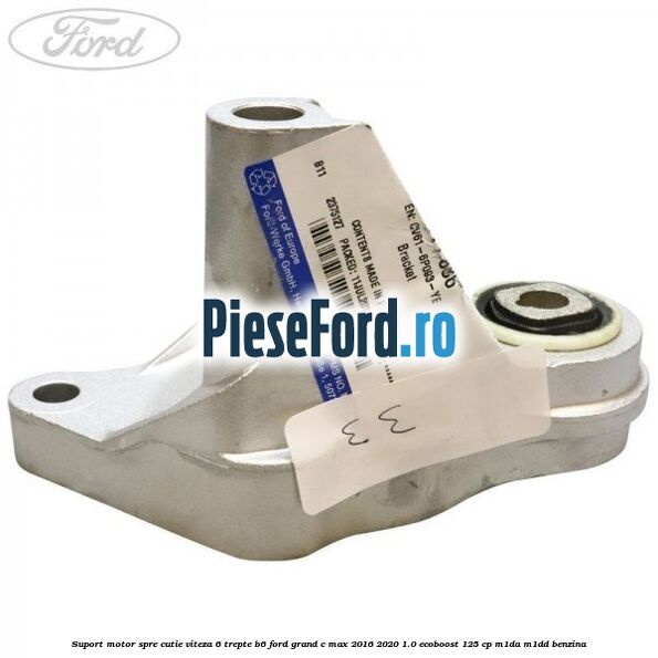 Suport motor spre cutie viteza 6 trepte B6 Ford Grand C-Max 2016-2020 1.0 EcoBoost 125 cp M1DA, M1DD benzina