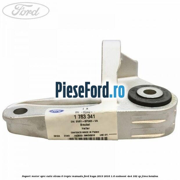 Suport motor spre cutie viteza 6 trepte manuala Ford Kuga 2013-2016 1.6 EcoBoost 4x4 182 cp Suport motor spre cutie viteza 6 trepte manuala Ford Kuga 2013-2016 1.6 EcoBoost 4x4 182 cp JTMA benzina