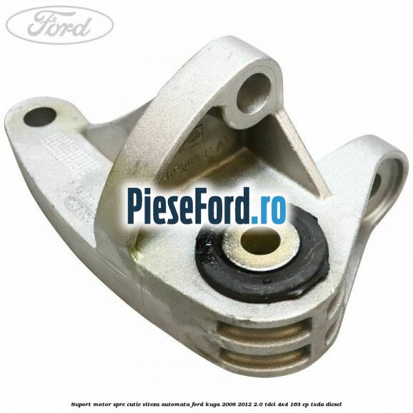 Suport motor spre cutie viteza automata Ford Kuga 2008-2012 2.0 TDCI 4x4 163 cp Suport motor spre cutie viteza automata Ford Kuga 2008-2012 2.0 TDCI 4x4 163 cp TXDA diesel
