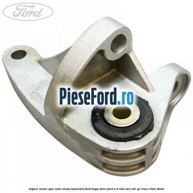 Suport motor spre cutie viteza automata Ford Kuga 2013-2016 2.0 TDCi 4x4 150 cp T7MA, T7MB diesel
