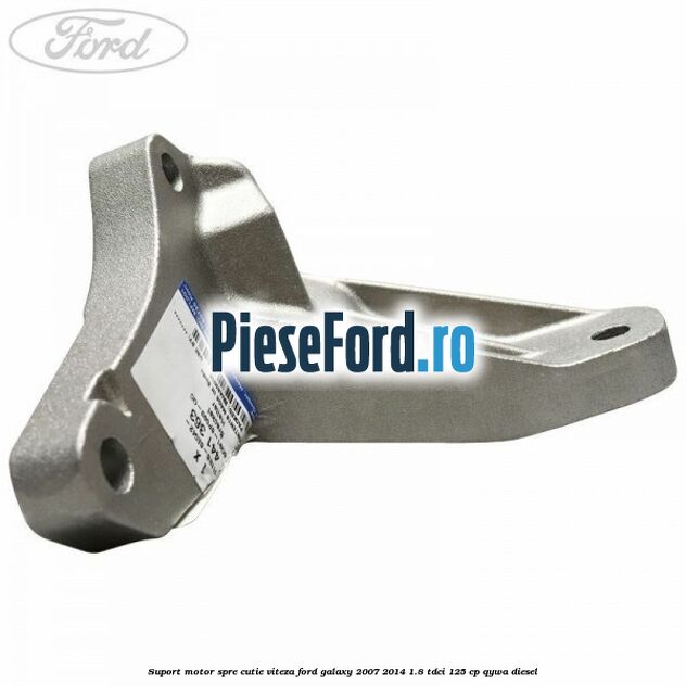 Suport motor spre cutie viteza Ford Galaxy 2007-2014 1.8 TDCi 125 cp Suport motor spre cutie viteza Ford Galaxy 2007-2014 1.8 TDCi 125 cp QYWA diesel