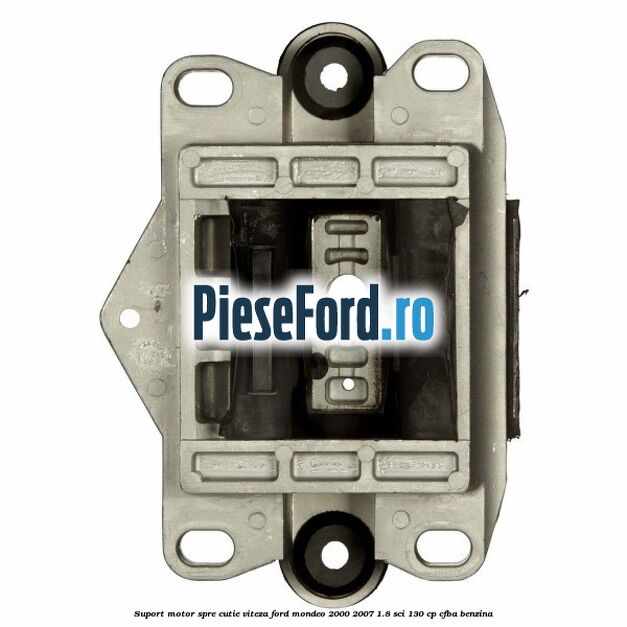 Suport motor spre cutie viteza Ford Mondeo 2000-2007 1.8 SCi 130 cp CFBA benzina
