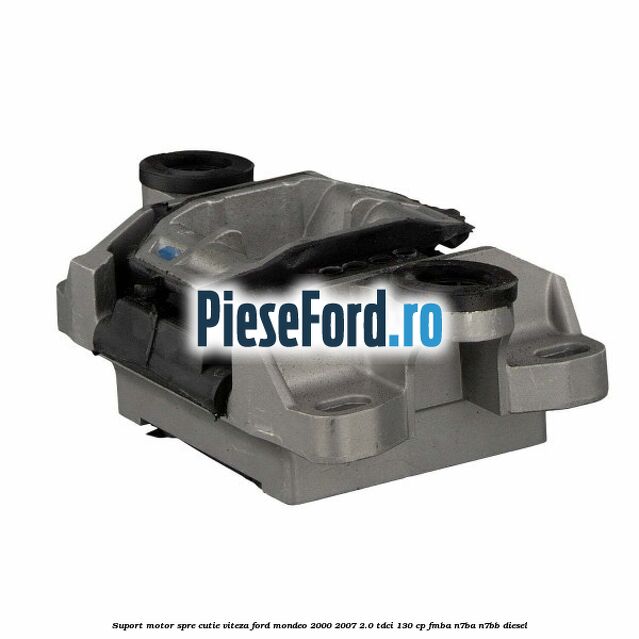 Suport motor spre cutie viteza Ford Mondeo 2000-2007 2.0 TDCi 130 cp FMBA, N7BA, N7BB diesel