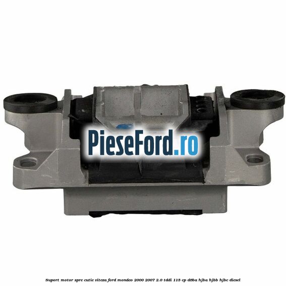 Suport motor spre cutie viteza Ford Mondeo 2000-2007 2.0 TDDI 115 cp Suport motor spre cutie viteza Ford Mondeo 2000-2007 2.0 TDDI 115 cp D6BA, HJBA, HJBB, HJBC diesel